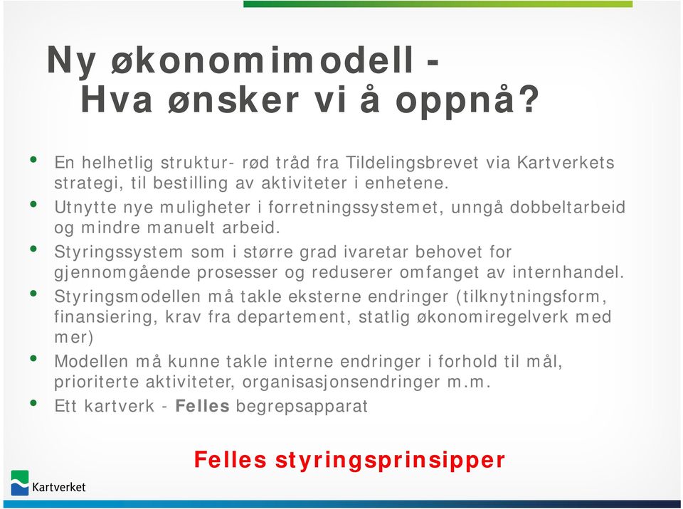 Styringssystem som i større grad ivaretar behovet for gjennomgående prosesser og reduserer omfanget av internhandel.