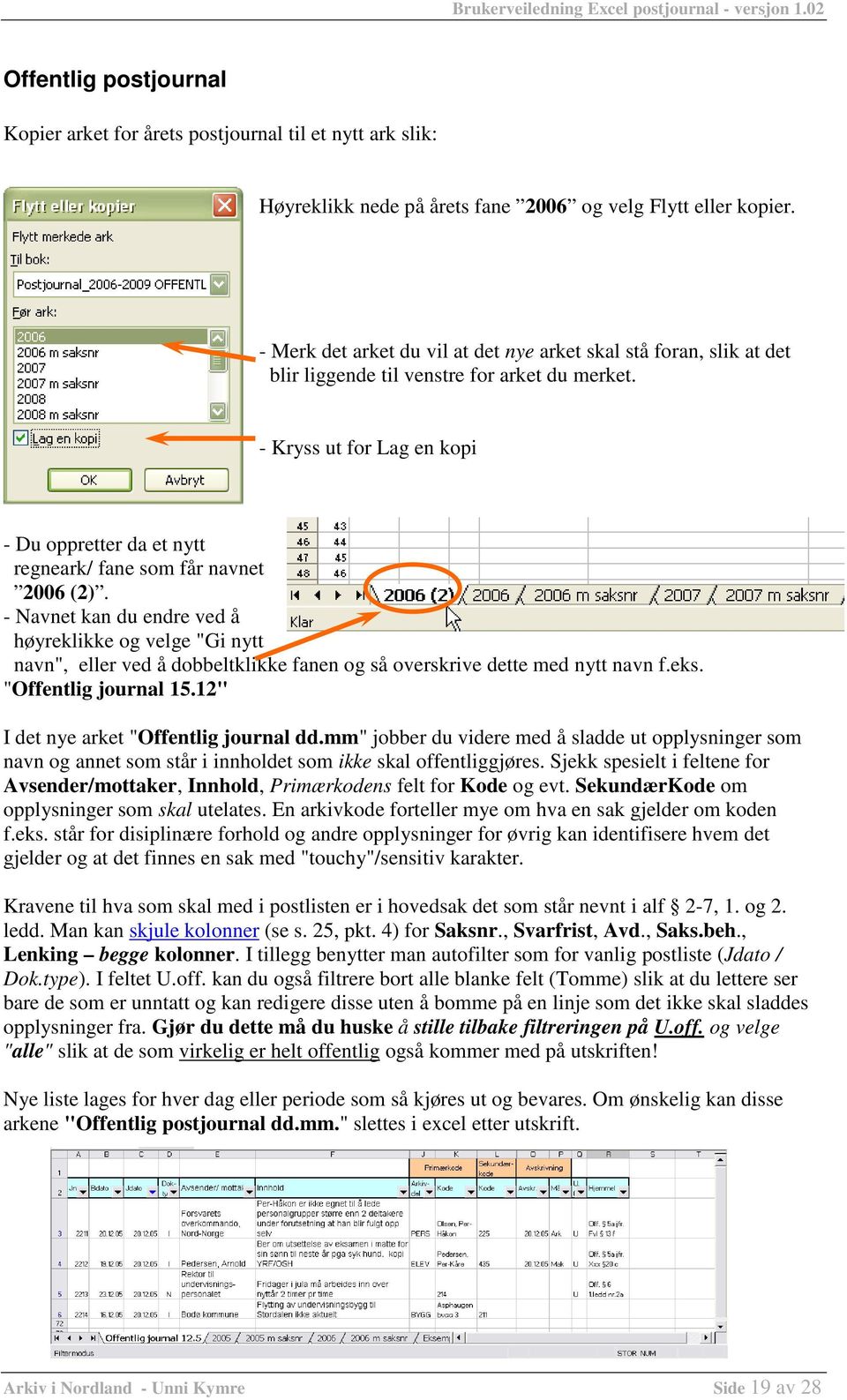 - Kryss ut for Lag en kopi - Du oppretter da et nytt regneark/ fane som får navnet 2006 (2).