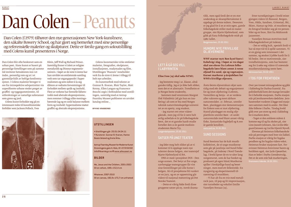 Dette er første gang en soloutstilling med Colens kunst presen teres i Norge. Dan Colen blir ofte beskrevet som en urban poet.