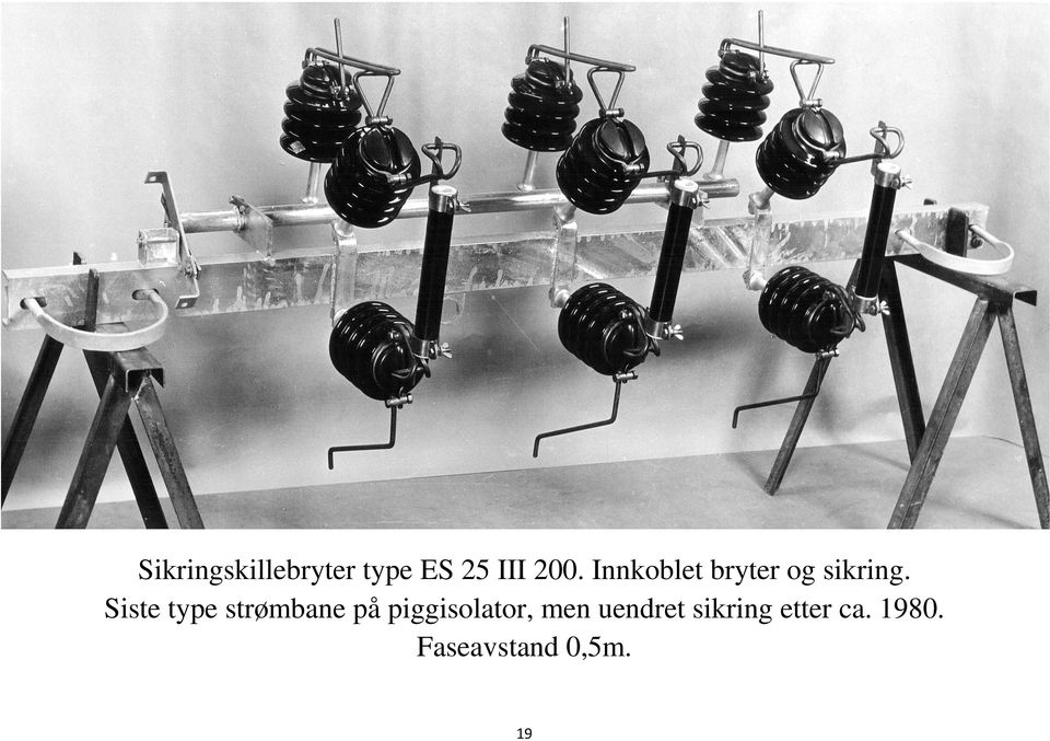 Siste type strømbane på piggisolator,