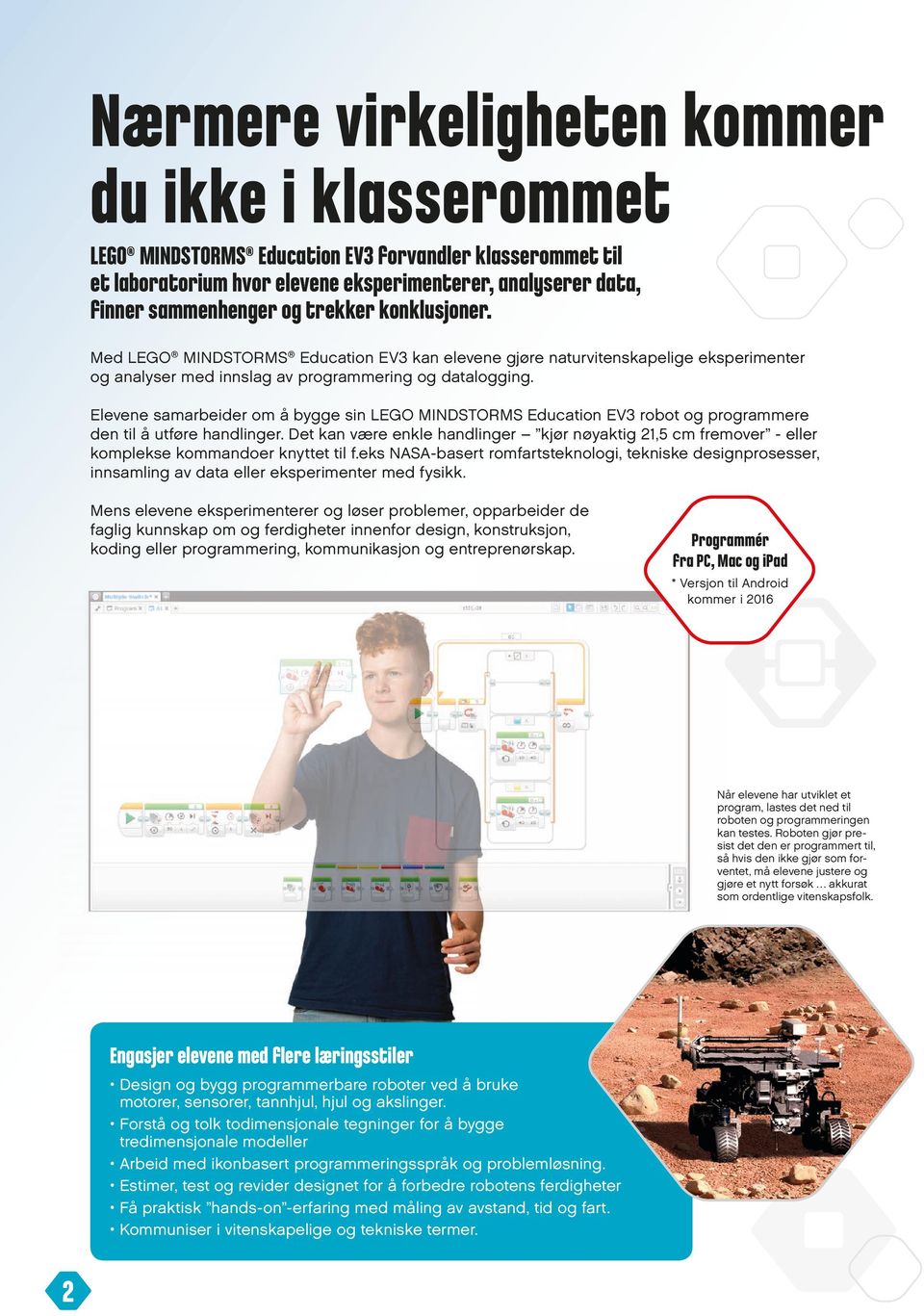 Elevene samarbeider om å bygge sin LEGO MINDSTORMS Education EV3 robot og programmere den til å utføre handlinger.