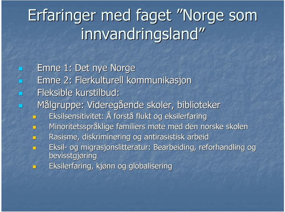 eksilerfaring Minoritetsspråklige familiers møte m med den norske skolen Rasisme, diskriminering og