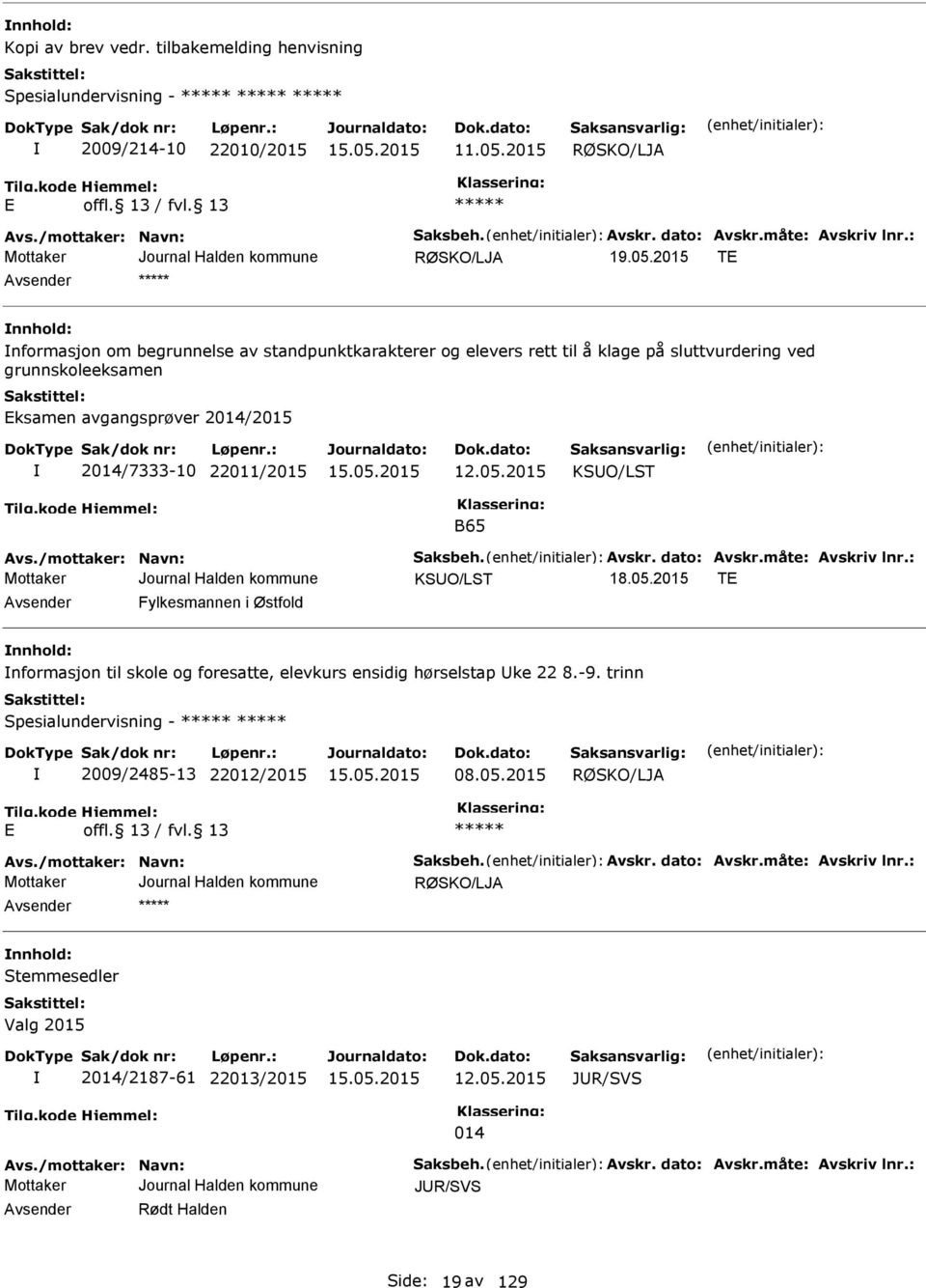 05.2015 KSUO/LST B65 Avs./mottaker: Navn: Saksbeh. Avskr. dato: Avskr.måte: Avskriv lnr.