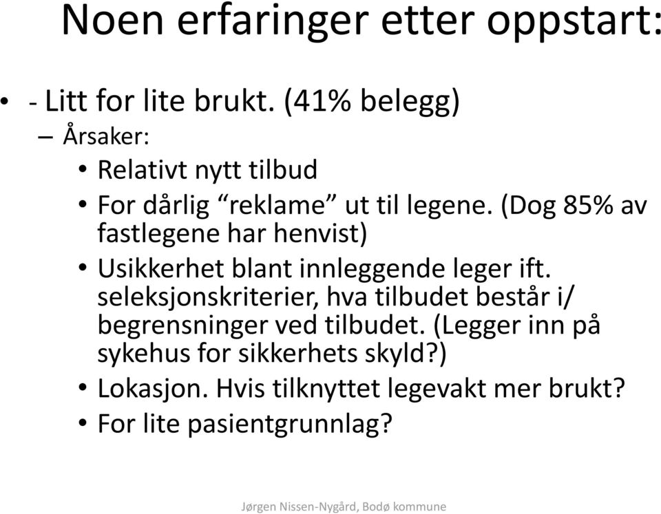 (Dog 85% av fastlegene har henvist) Usikkerhet blant innleggende leger ift.