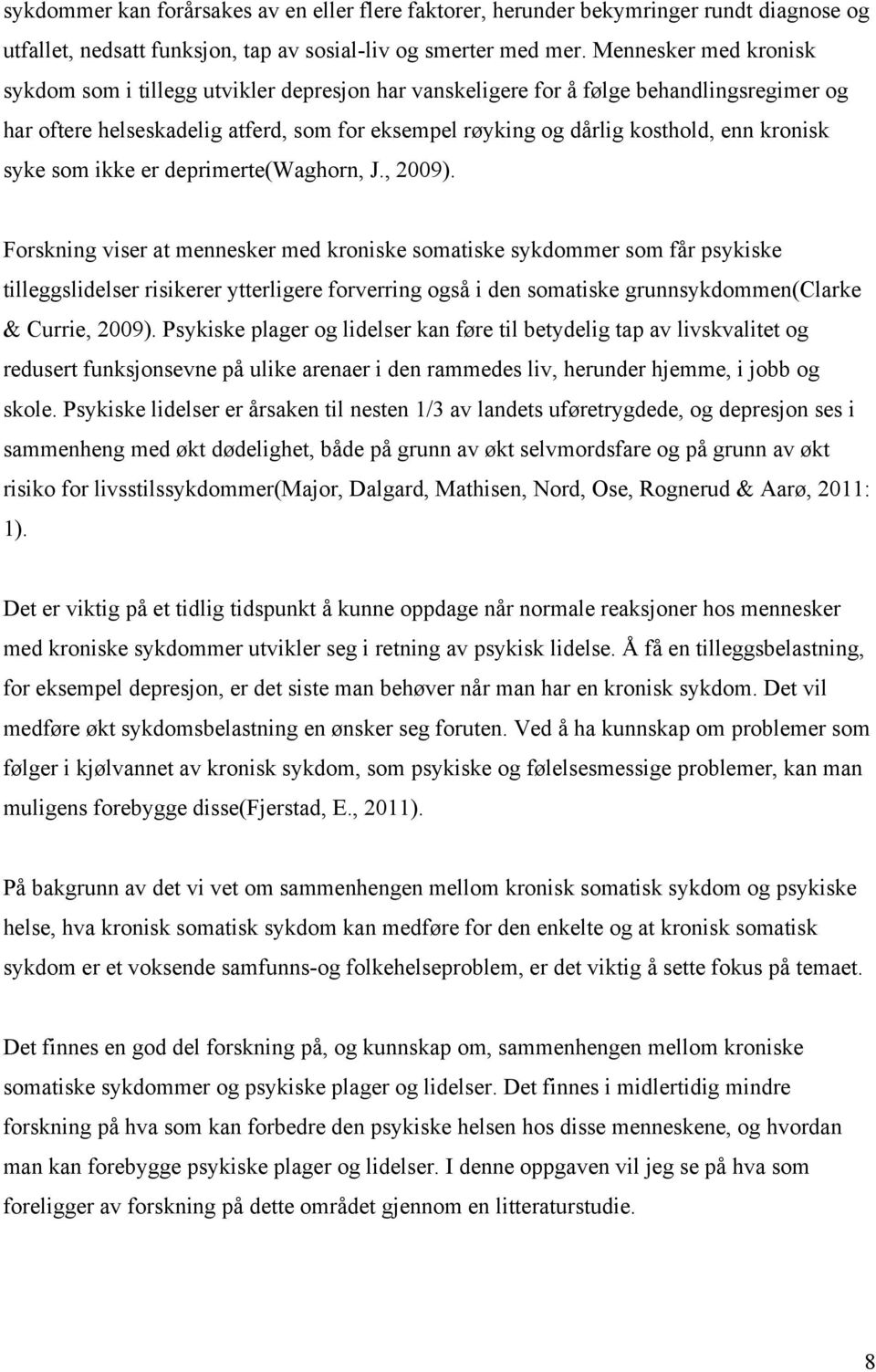 kronisk syke som ikke er deprimerte(waghorn, J., 2009).