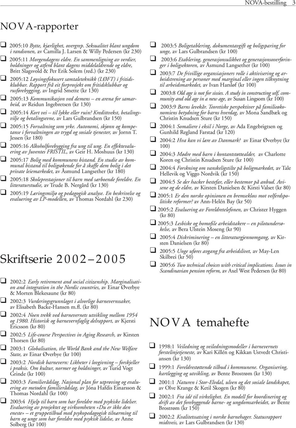 ) (kr 230) 2005:12 Løysingsfokusert samtaleteknikk (LØFT) i fritidsklubbar.