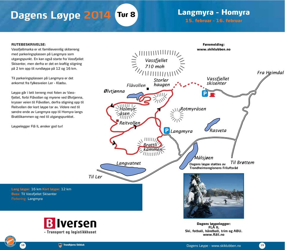 Til parkeringsplassen på Langmyra er det ankomst fra fylkesveien Ler - Klæbu.