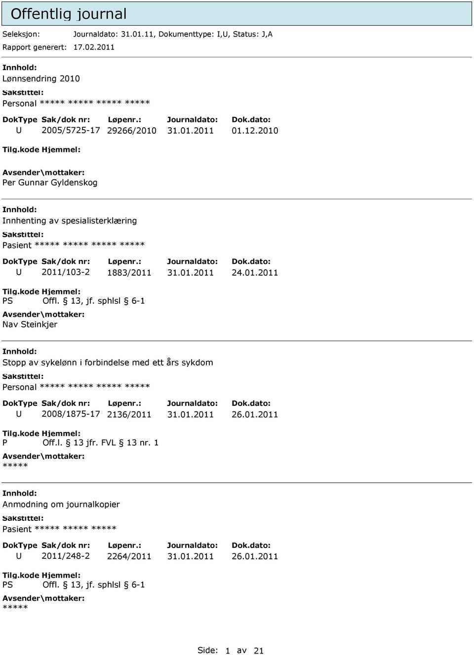 2010 Per Gunnar Gyldenskog nnhold: nnhenting av spesialisterklæring Pasient ***** ***** ***** ***** 2011/103-2 1883/2011 Nav Steinkjer