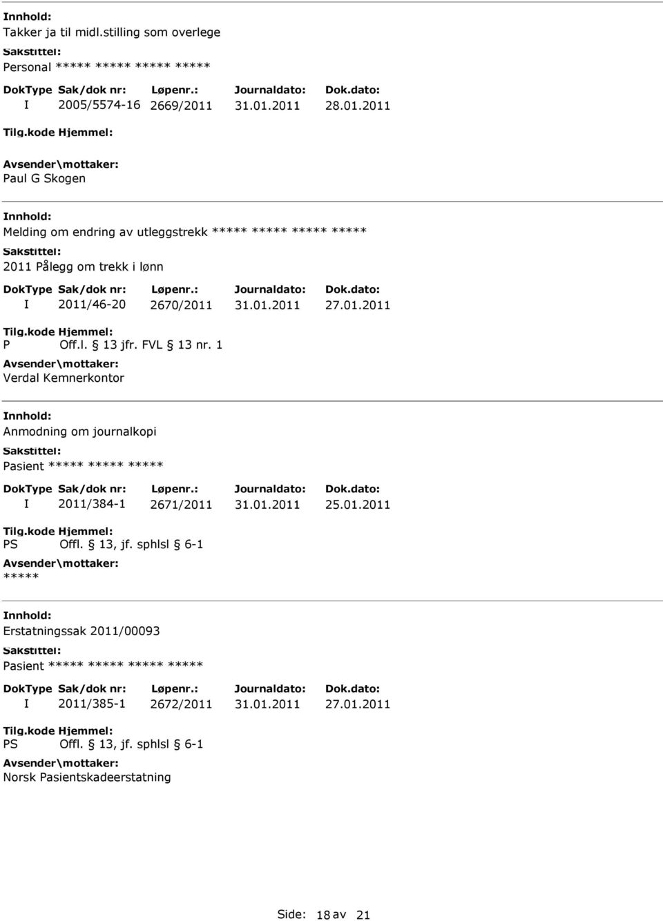 ***** 2011 Pålegg om trekk i lønn P 2011/46-20 2670/2011 Off.l. 13 jfr. FVL 13 nr.