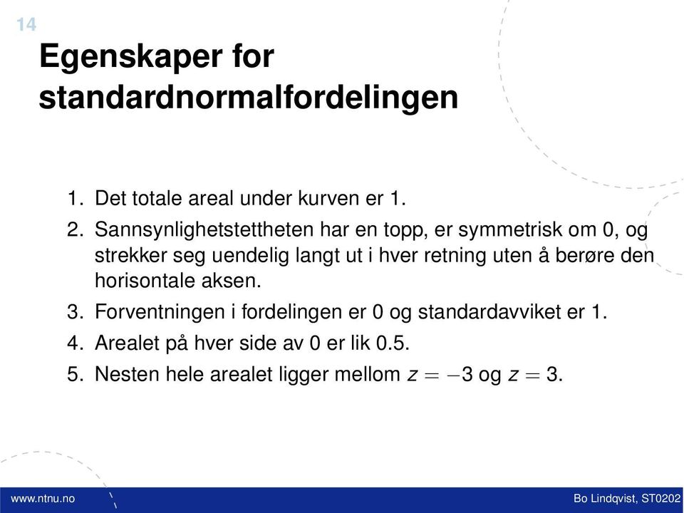 hver retning uten å berøre den horisontale aksen. 3.