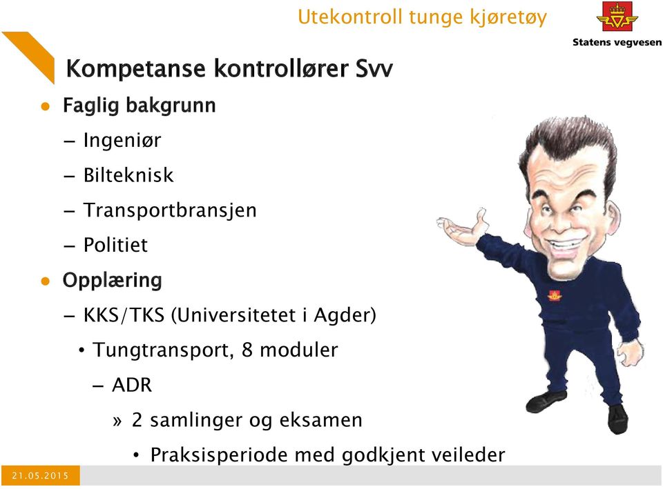 Opplæring KKS/TKS (Universitetet i Agder) Tungtransport, 8