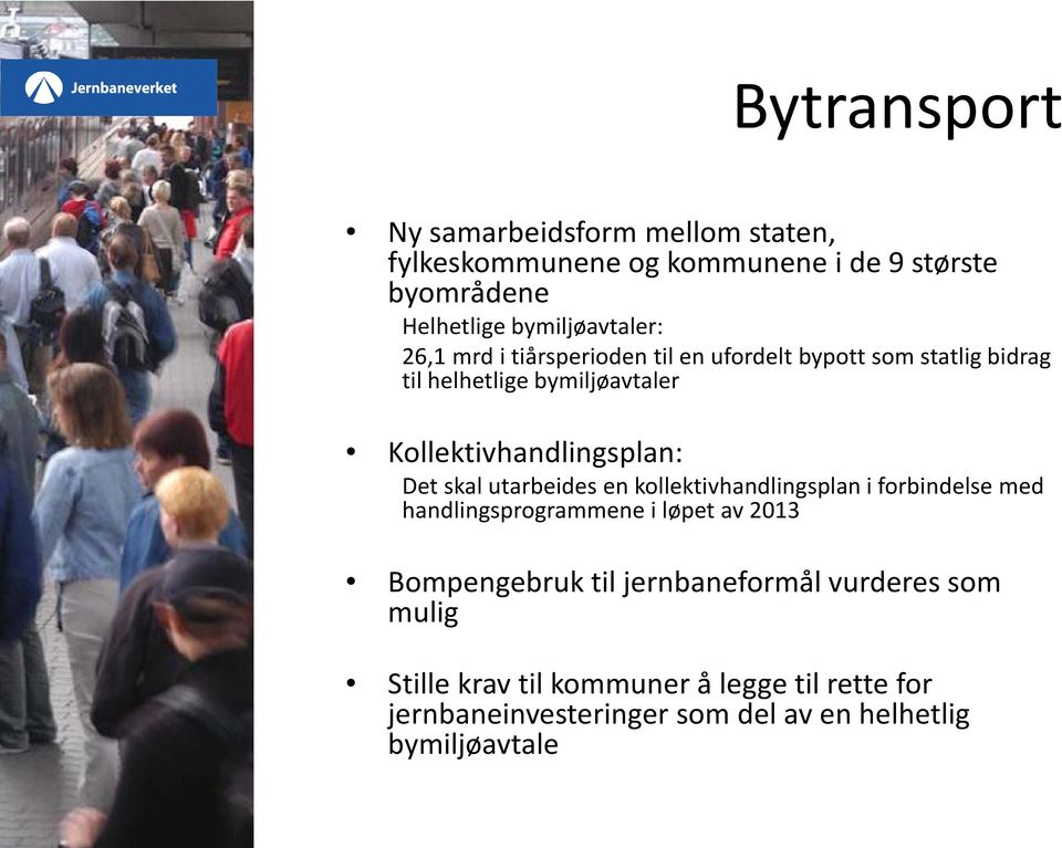 skal utarbeides en kollektivhandlingsplan i forbindelse med handlingsprogrammene i løpet av 2013 Bompengebruk til