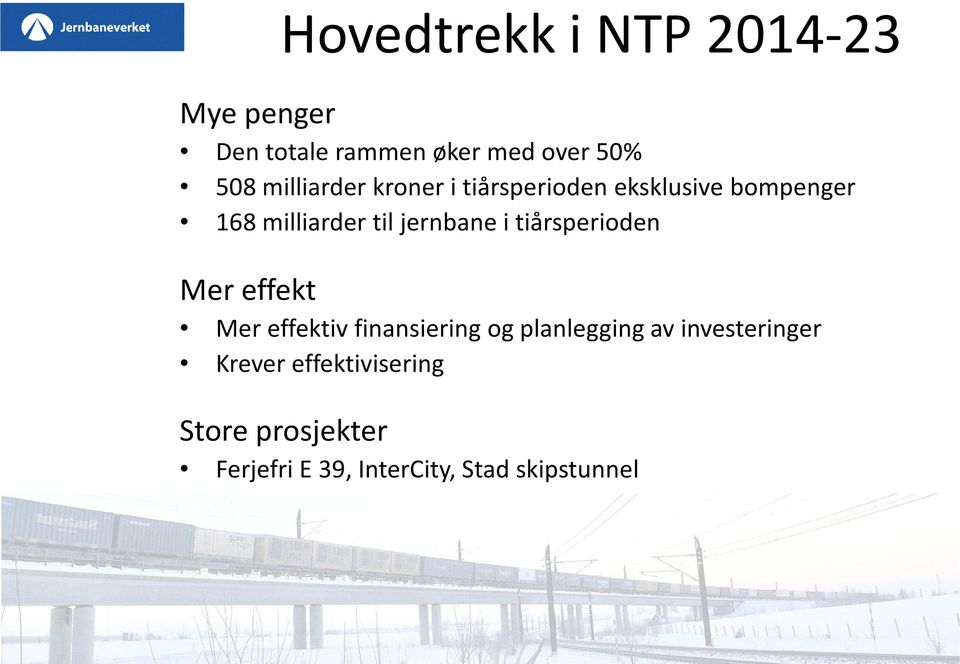 jernbane i tiårsperioden Mer effekt Mer effektiv finansiering og planlegging av