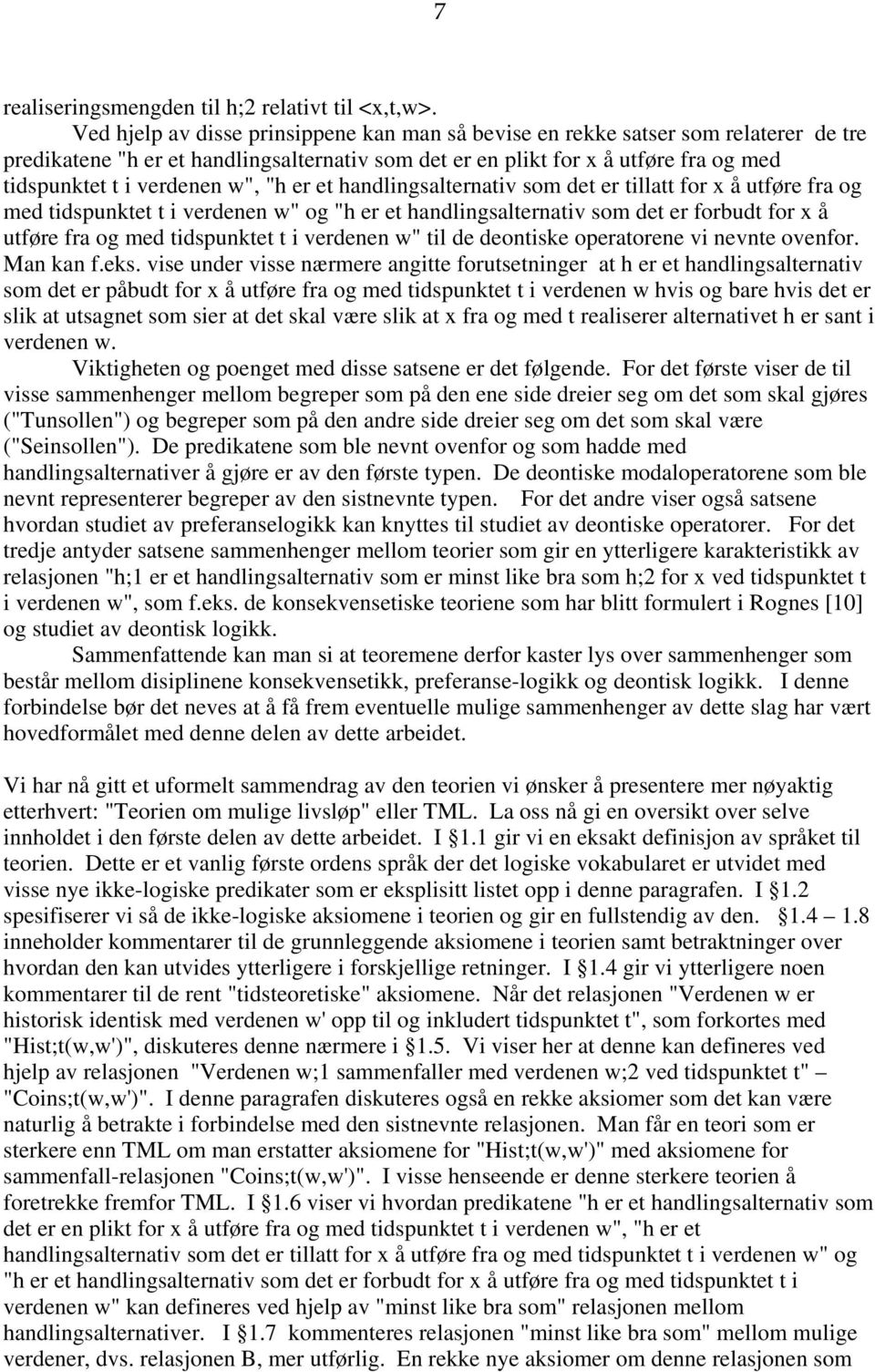 w", "h er et handlingsalternativ som det er tillatt for x å utføre fra og med tidspunktet t i verdenen w" og "h er et handlingsalternativ som det er forbudt for x å utføre fra og med tidspunktet t i