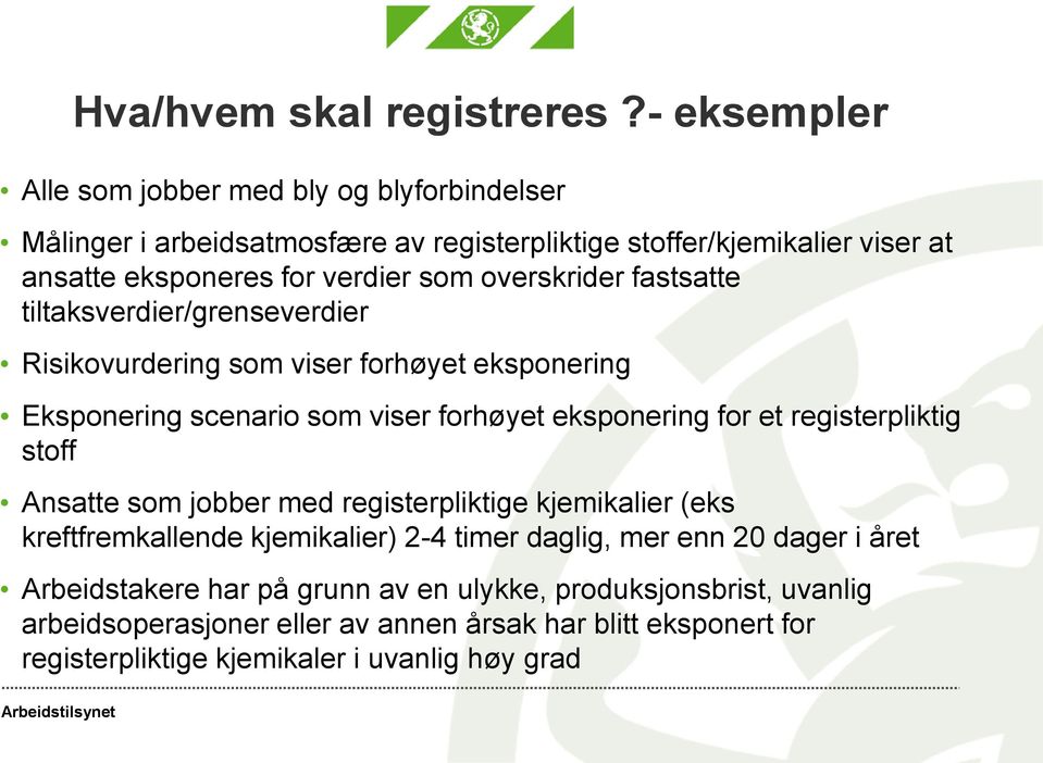 overskrider fastsatte tiltaksverdier/grenseverdier Risikovurdering som viser forhøyet eksponering Eksponering scenario som viser forhøyet eksponering for et