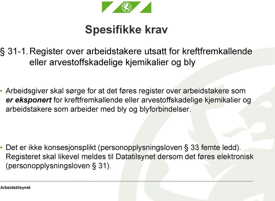 for at det føres register over arbeidstakere som er eksponert for kreftfremkallende eller arvestoffskadelige kjemikalier og