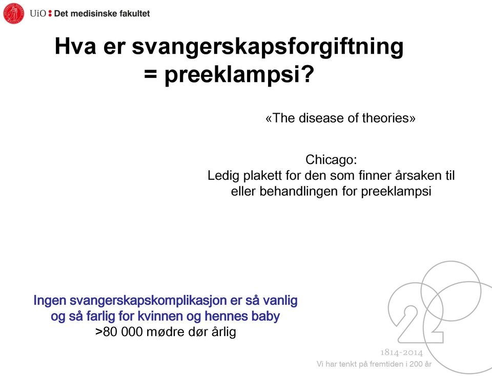 finner årsaken til eller behandlingen for preeklampsi Ingen