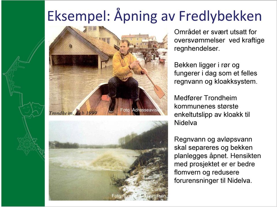 Trondheim, Feb 1999 Foto: Adresseavisen Medfører Trondheim kommunenes største enkeltutslipp av kloakk til Nidelva