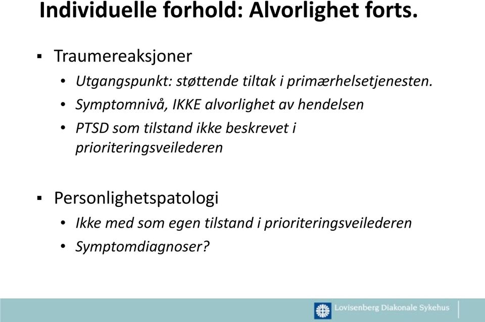 Symptomnivå, IKKE alvorlighet av hendelsen PTSD som tilstand ikke beskrevet