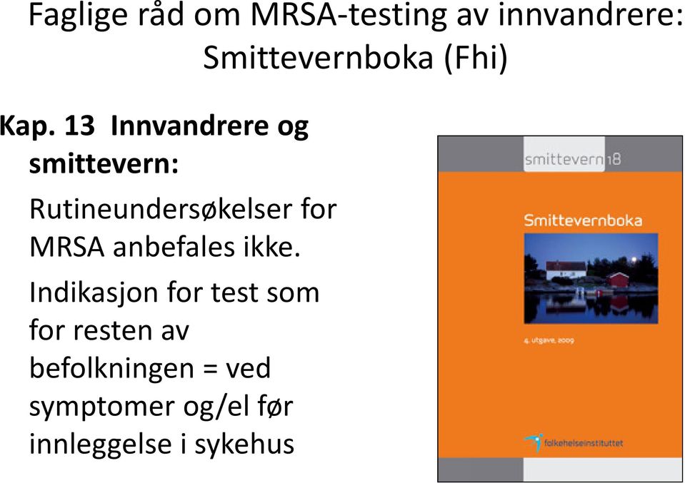 13 Innvandrere og smittevern: Rutineundersøkelser for MRSA