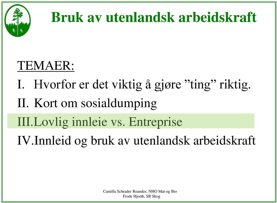 Kort om sosialdumping III.Lovlig innleie vs.