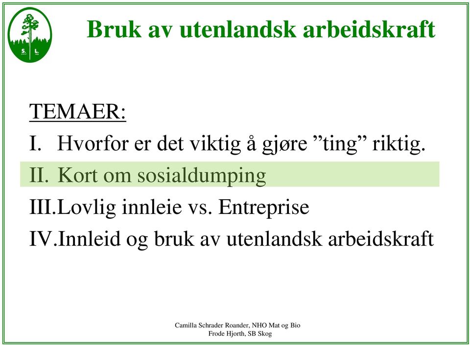 Kort om sosialdumping III.Lovlig innleie vs.