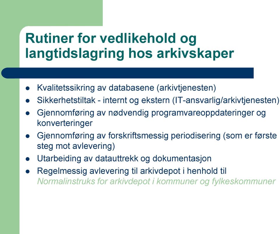 og konverteringer Gjennomføring av forskriftsmessig periodisering (som er første steg mot avlevering) Utarbeiding av