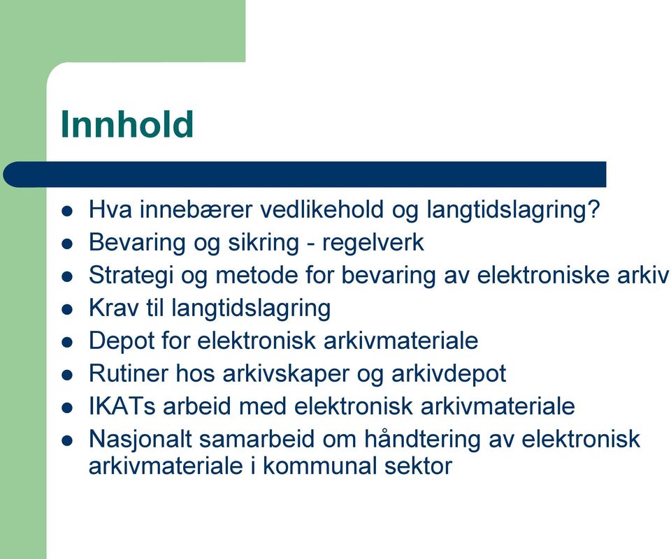 til langtidslagring Depot for elektronisk arkivmateriale Rutiner hos arkivskaper og