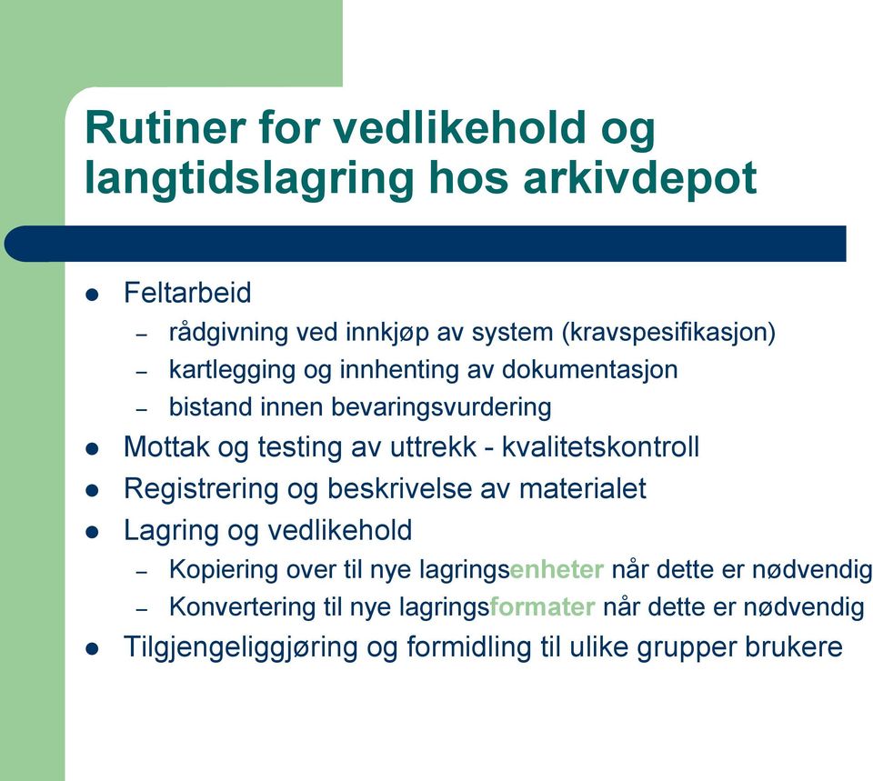 kvalitetskontroll Registrering og beskrivelse av materialet Lagring og vedlikehold Kopiering over til nye lagringsenheter