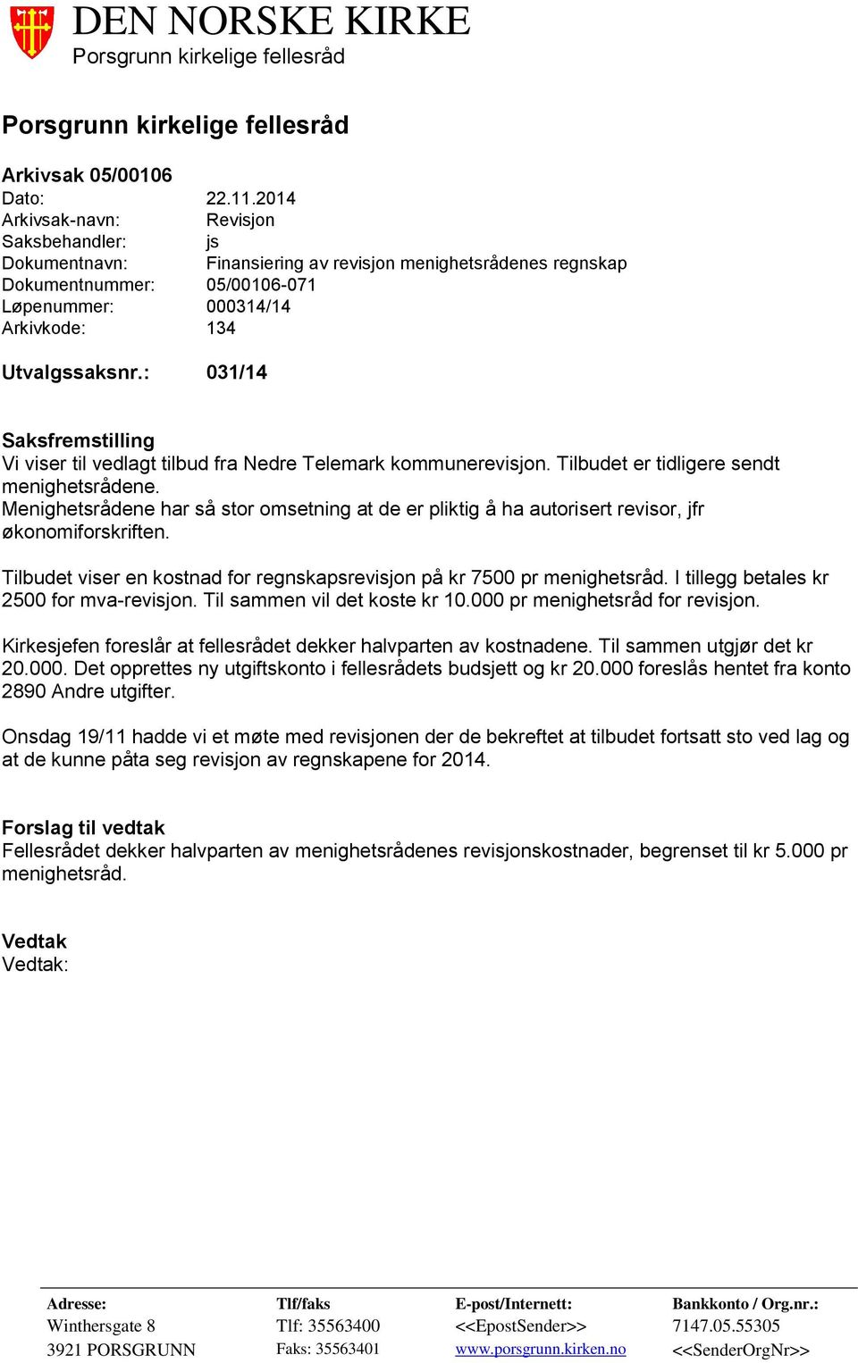 : 031/14 Saksfremstilling Vi viser til vedlagt tilbud fra Nedre Telemark kommunerevisjon. Tilbudet er tidligere sendt menighetsrådene.