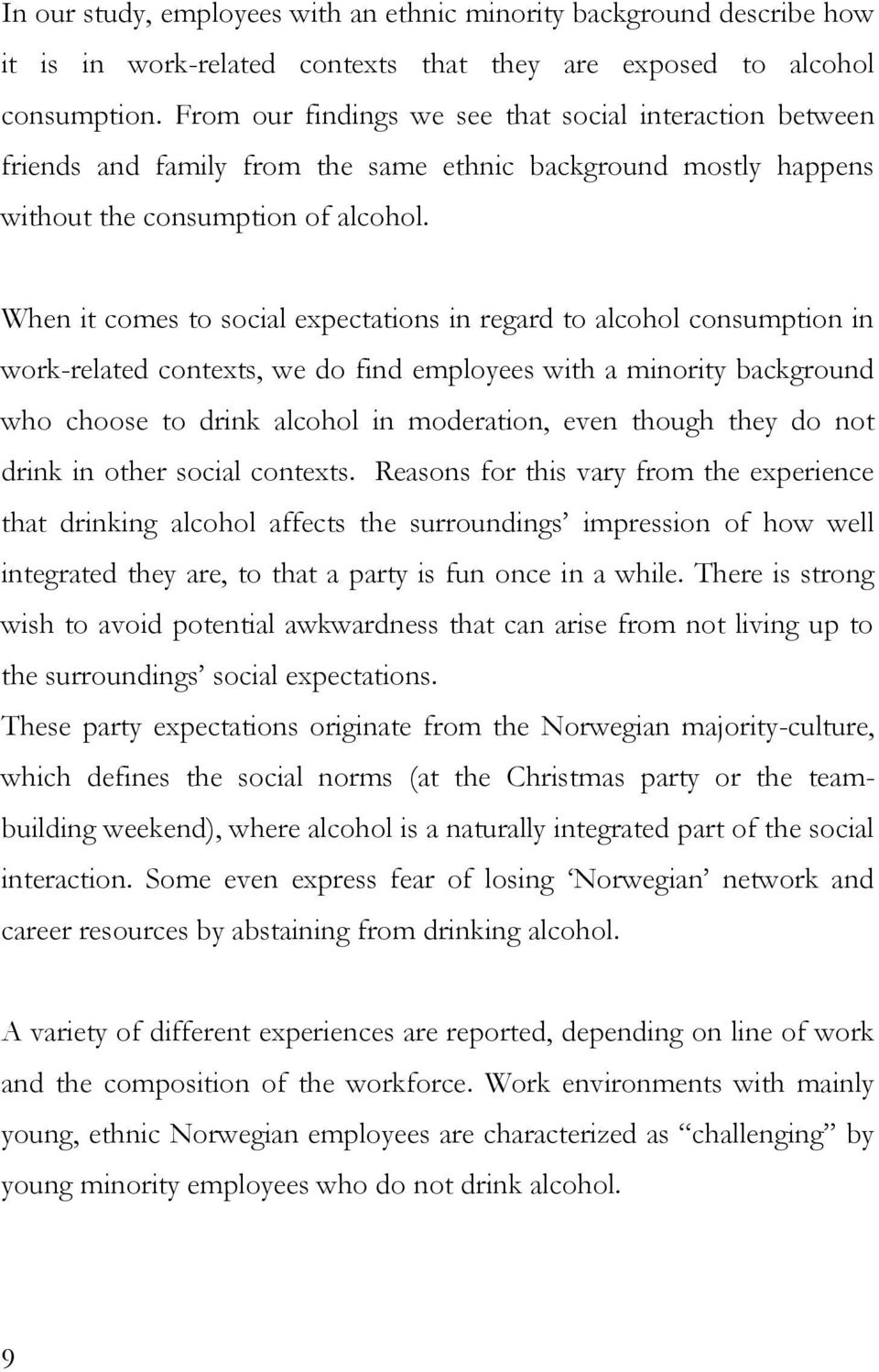 When it comes to social expectations in regard to alcohol consumption in work-related contexts, we do find employees with a minority background who choose to drink alcohol in moderation, even though