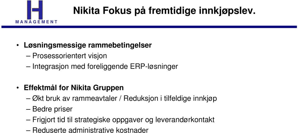 med foreliggende ERP-løsninger Effektmål for Nikita Gruppen Økt bruk av rammeavtaler /