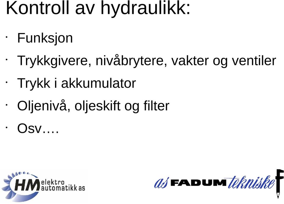 og ventiler Trykk i akkumulator