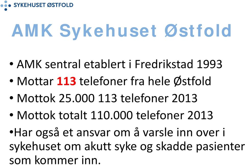 000 113 telefoner 2013 Mottok totalt 110.