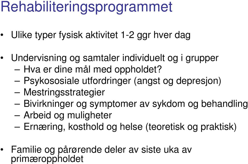 Psykososiale utfordringer (angst og depresjon) Mestringsstrategier Bivirkninger og symptomer av