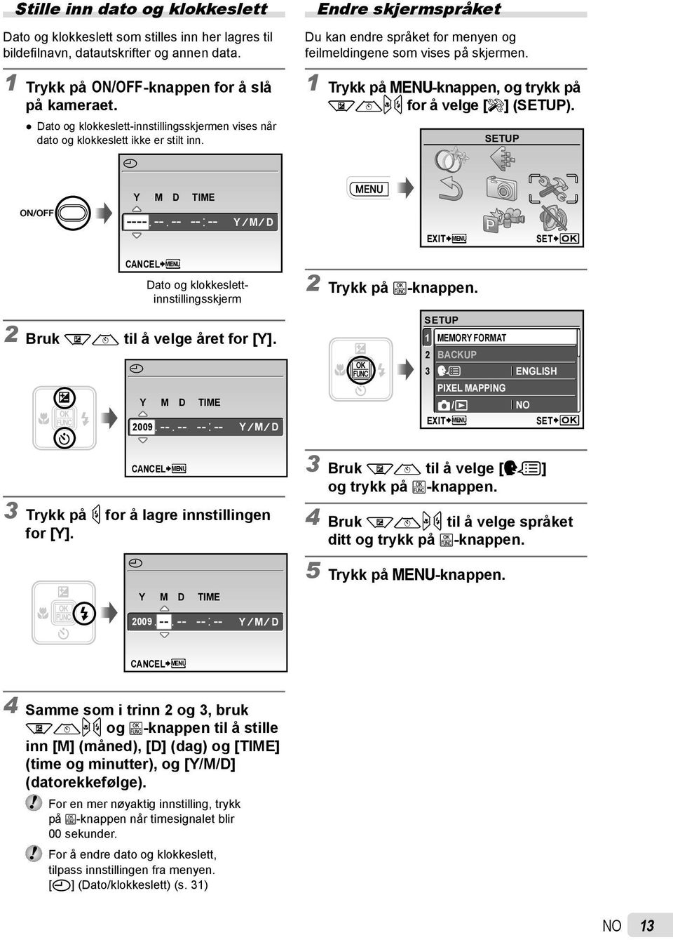 1 Trykk på m-knappen, og trykk på klmn for å velge [E] (SETUP).