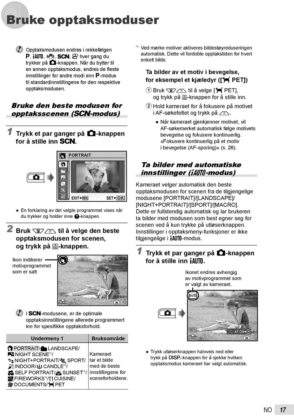 Bruke den beste modusen for opptaksscenen (s-modus) 1 Trykk et par ganger på K-knappen for å stille inn s.