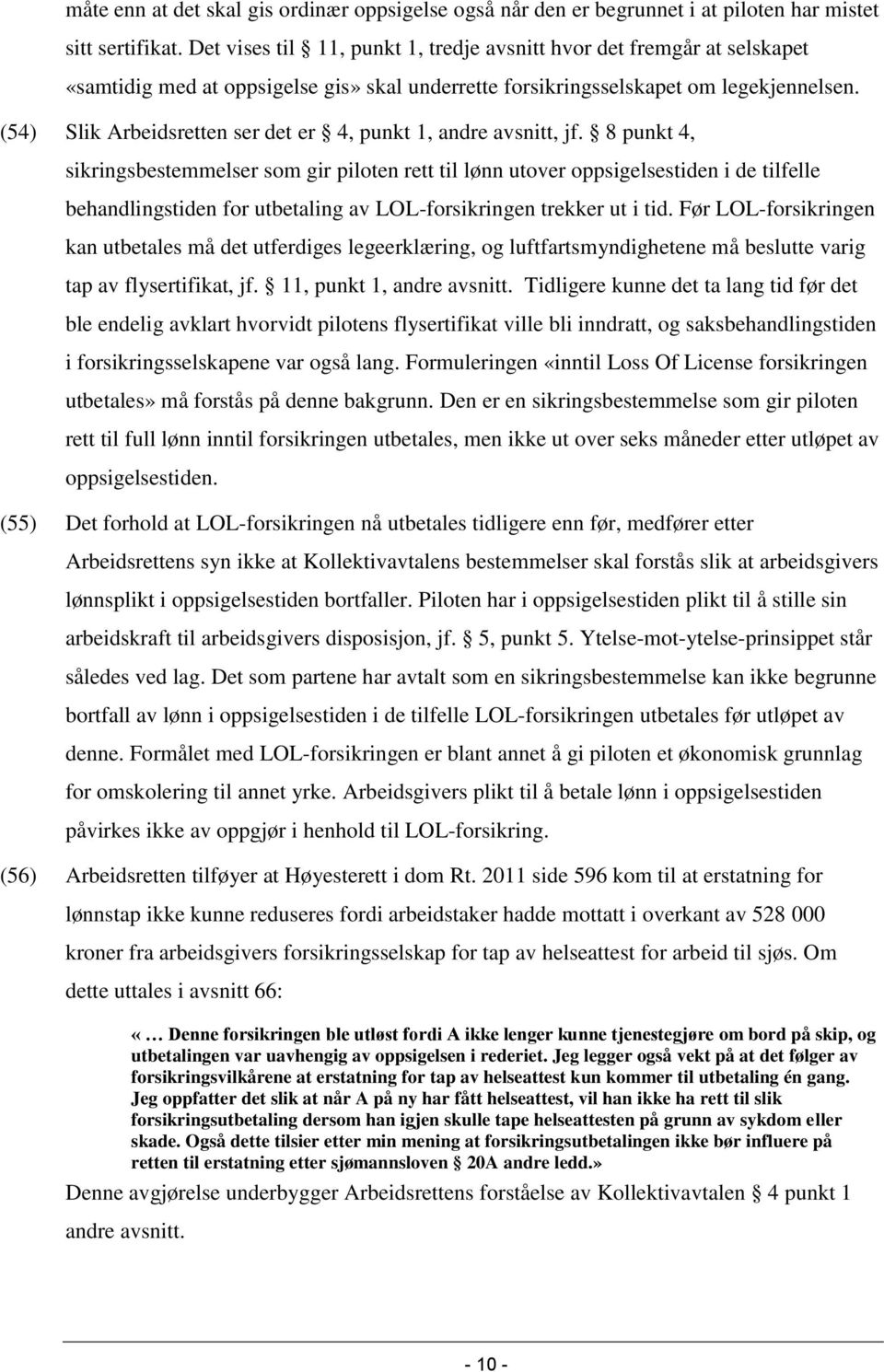 (54) Slik Arbeidsretten ser det er 4, punkt 1, andre avsnitt, jf.