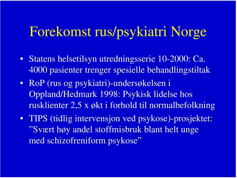 Oppland/Hedmark 1998: Psykisk lidelse hos rusklienter 2,5 x økt i forhold til normalbefolkning