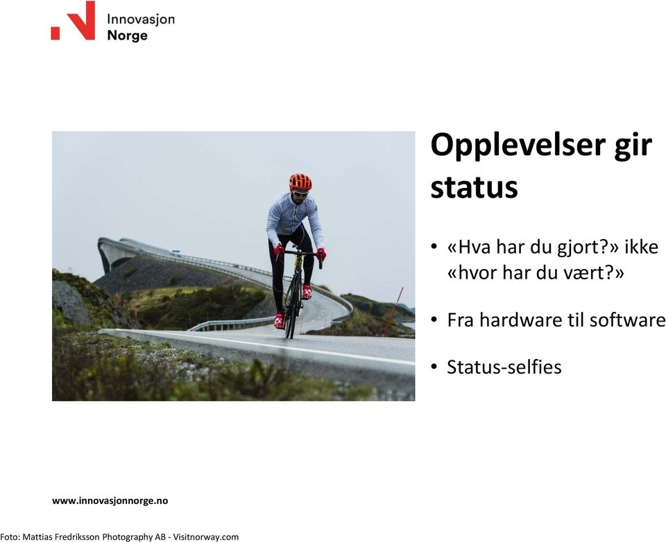 com Opplevelser gir status «Hva har du