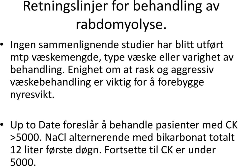 behandling. Enighet om at rask og aggressiv væskebehandling er viktig for å forebygge nyresvikt.