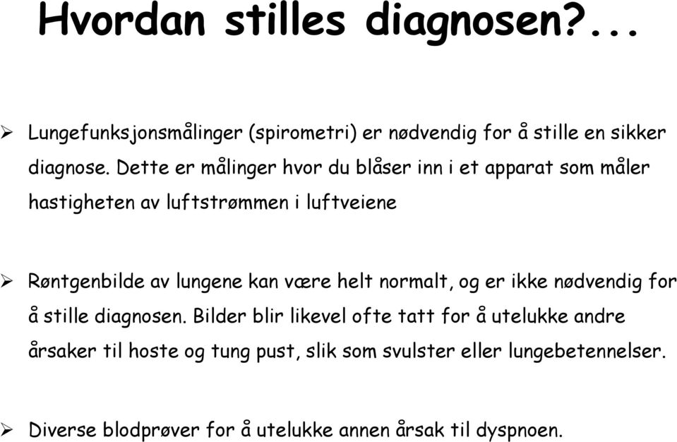 lungene kan være helt normalt, og er ikke nødvendig for å stille diagnosen.