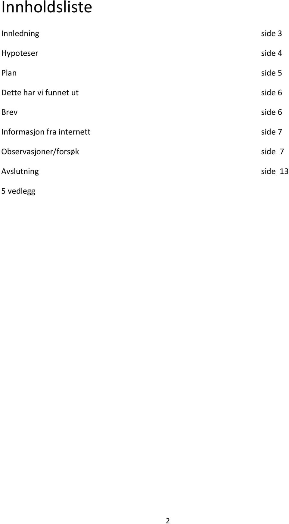 side 6 Informasjon fra internett side 7