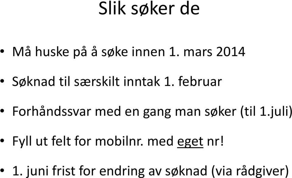 februar Forhåndssvar med en gang man søker (til 1.