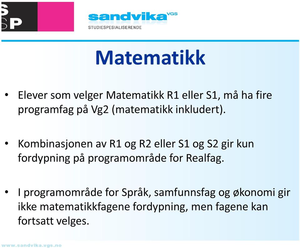 Kombinasjonen av R1 og R2 eller S1 og S2 gir kun fordypning på programområde