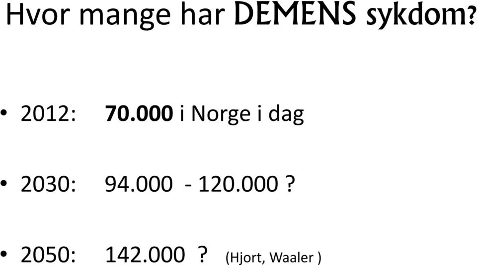 000 i Norge i dag 2030: 94.