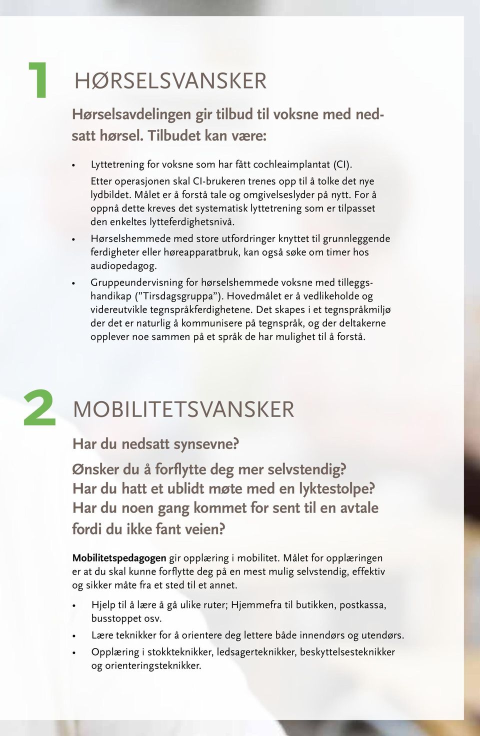 For å oppnå dette kreves det systematisk lyttetrening som er tilpasset den enkeltes lytteferdighetsnivå.