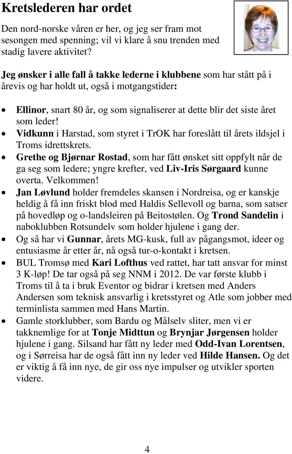 Vidkunn i Harstad, som styret i TrOK har foreslått til årets ildsjel i Troms idrettskrets.