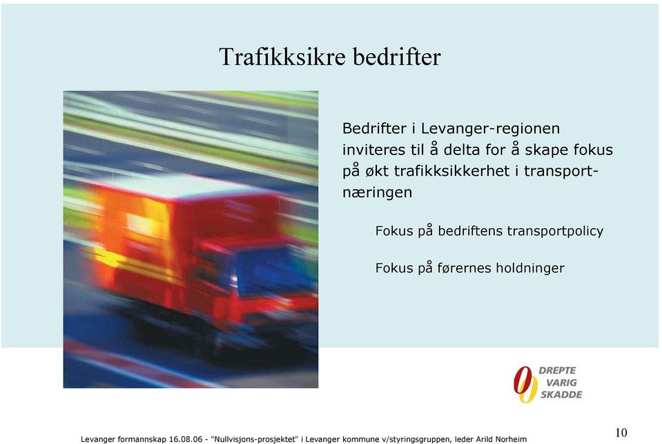 skape fokus på økt trafikksikkerhet i