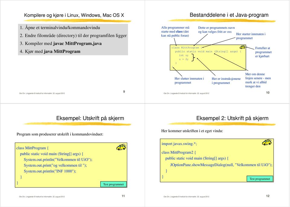 Her starter innmaten i Forteller at er kjørbart Ole Chr. Lingjærde Institutt for informatikk 22.
